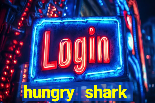 hungry shark evolution dinheiro infinito ios